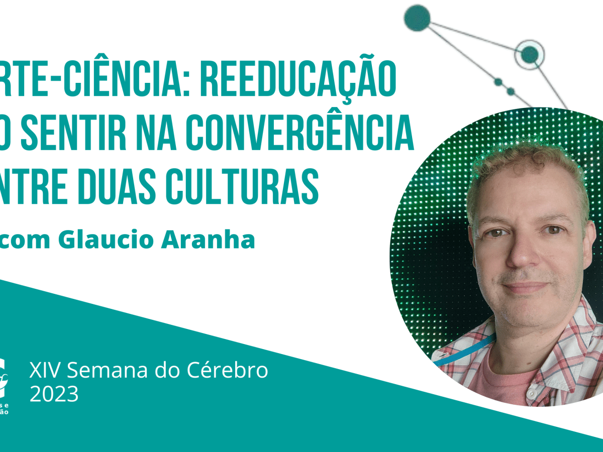 Arte-Ciência: reeducação do sentir na convergência entre duas&nbsp;culturas