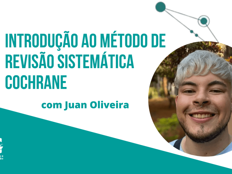 “Introdução ao Método de Revisão Sistemática Cochrane” com Juan&nbsp;Oliveira